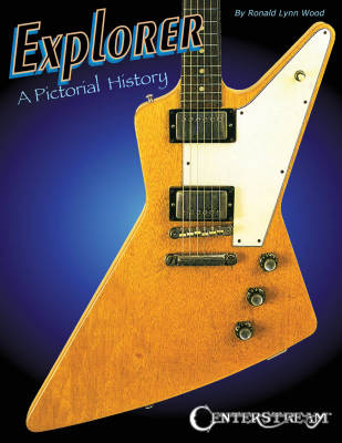 Hal Leonard - Explorer: A Pictorial History - Wood - Livre