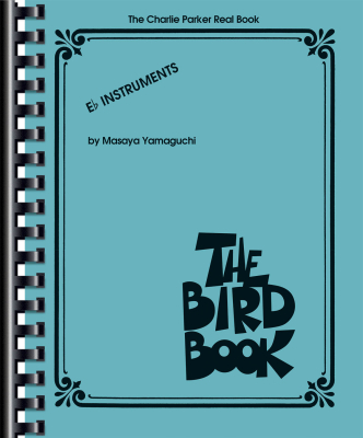The Charlie Parker Real Book: The Bird Book - Eb Instruments - Book