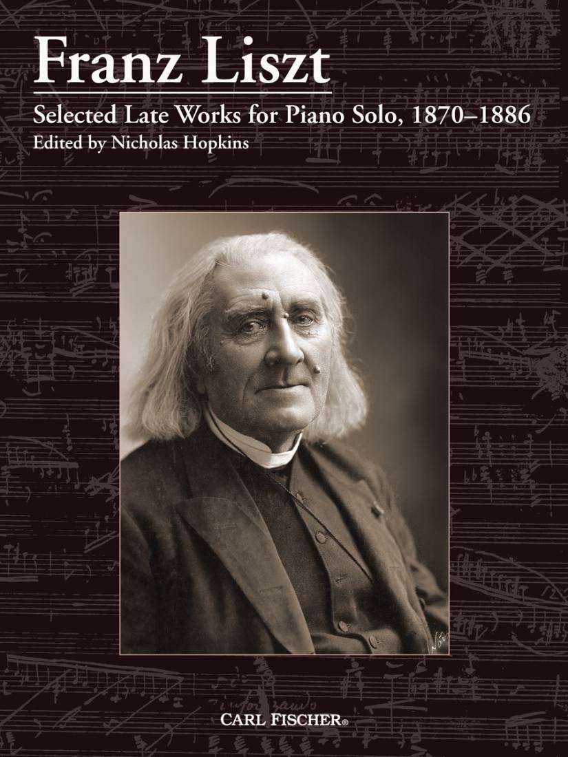 Franz Liszt: Selected Late Works for Piano Solo, 18701886 - Liszt/Hopkins - Piano - Book