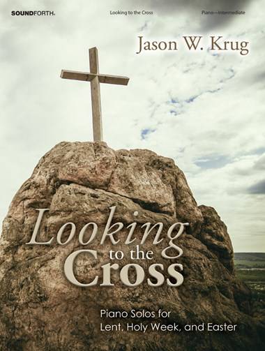 Looking to the Cross (Piano Solos for Lent, Holy Week, and Easter) - Krug - Book