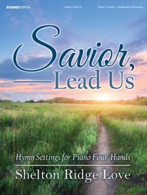 Savior, Lead Us: Hymn Settings for Piano Four-Hands - Love - Piano Duets (1 Piano, 4 Hands)