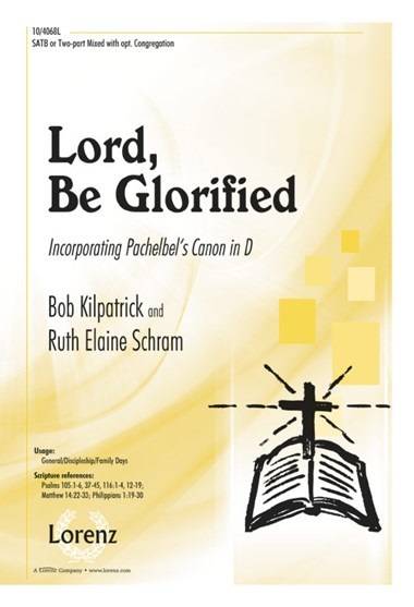 Lord, Be Glorified - Schram - SATB/2pt Mixed