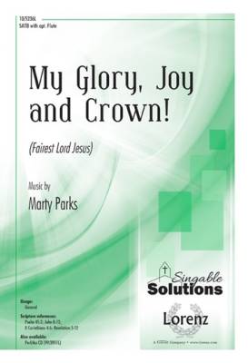 My Glory, Joy, and Crown! (Fairest Lord Jesus)  - Parks - SATB