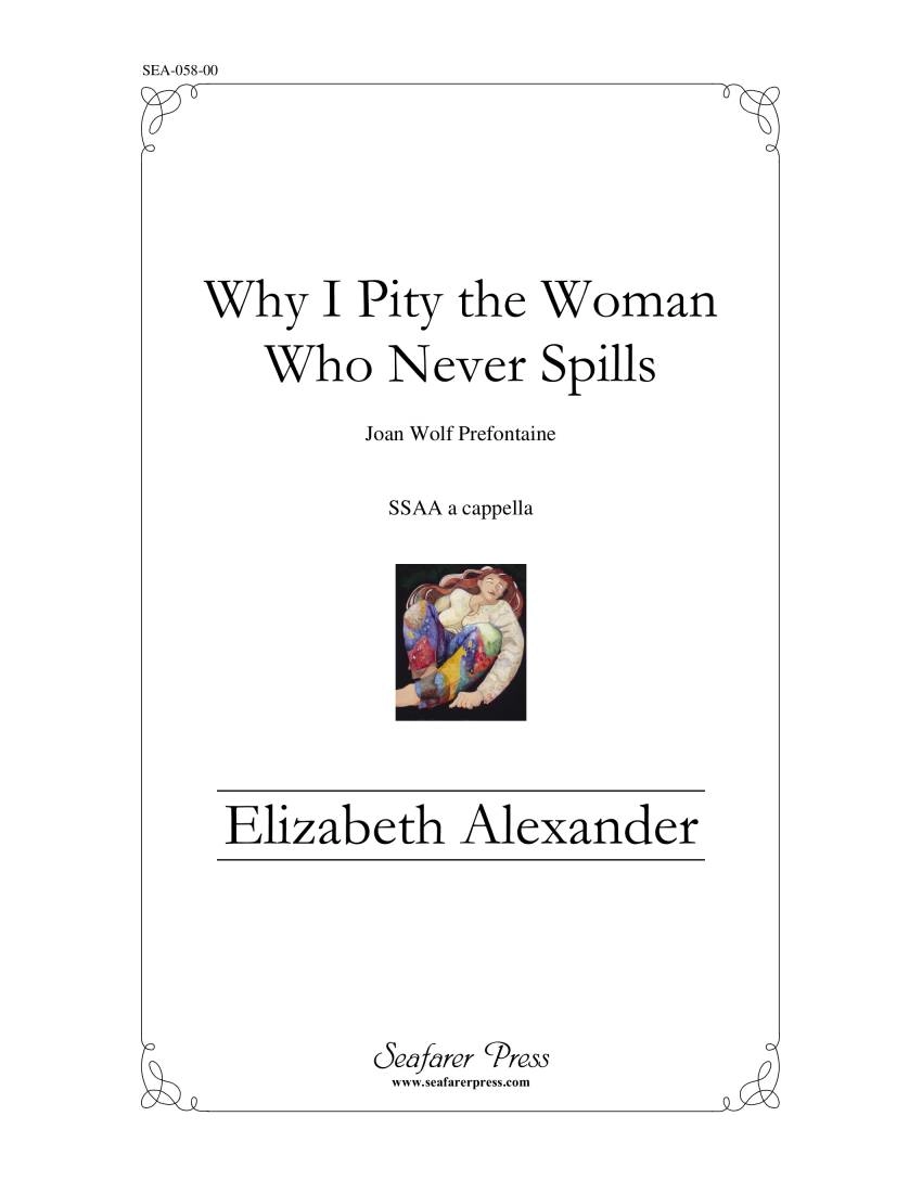 Why I Pity the Woman Who Never Spills - Prefontaine/Alexander - SSAA