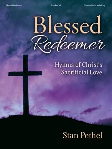 Blessed Redeemer:  Hymns of Christ\'s Sacrificial Love - Pethel - Easy Piano - Book