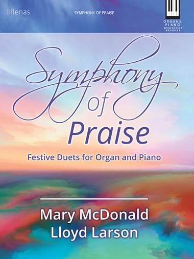 Symphony of Praise - Larson/McDonald - Organ/Piano Duet