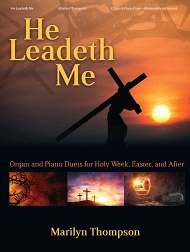 He Leadeth Me: Organ and Piano Duets for Holy Week, Easter, and After - Thompson - Book