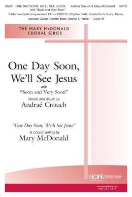 One Day Soon, We\'ll See Jesus (with Soon and Very Soon) - Crouch/McDonald - SATB