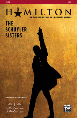 The Schuyler Sisters  (From the Broadway musical Hamilton) - Miranda/Billingsley - SATB