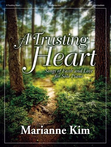 A Trusting Heart: Songs of Faith and Love for Solo Piano - Kim - Piano - Book