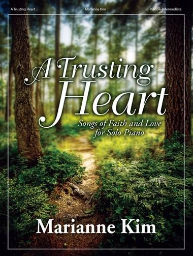 A Trusting Heart: Songs of Faith and Love for Solo Piano - Kim - Piano - Book