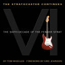 Hal Leonard - The Stratocaster Continues: The Sixth Decade of the Fender Strat - Wheeler - Book