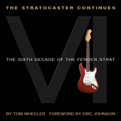 The Stratocaster Continues: The Sixth Decade of the Fender Strat - Wheeler - Book