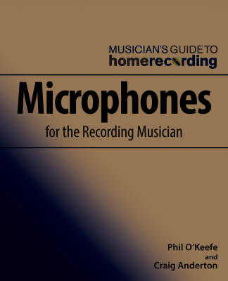 Hal Leonard - Microphones for the Recording Musician - OKeefe/Anderton - Book