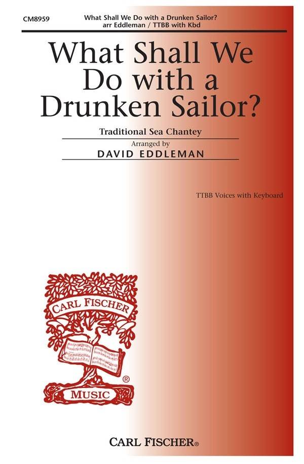 What Shall We Do With A Drunken Sailor? - Traditional/Eddleman - SATB