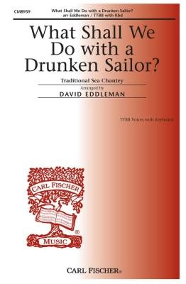 Carl Fischer - What Shall We Do With A Drunken Sailor? - Traditional/Eddleman - SATB