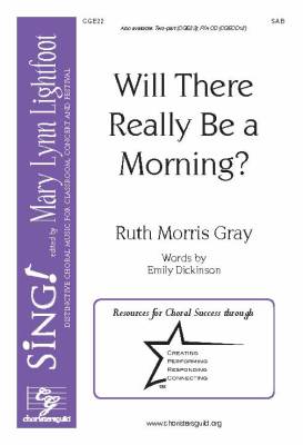 Choristers Guild - Will There Really Be A Morning? - Dickinson/Gray - SAB