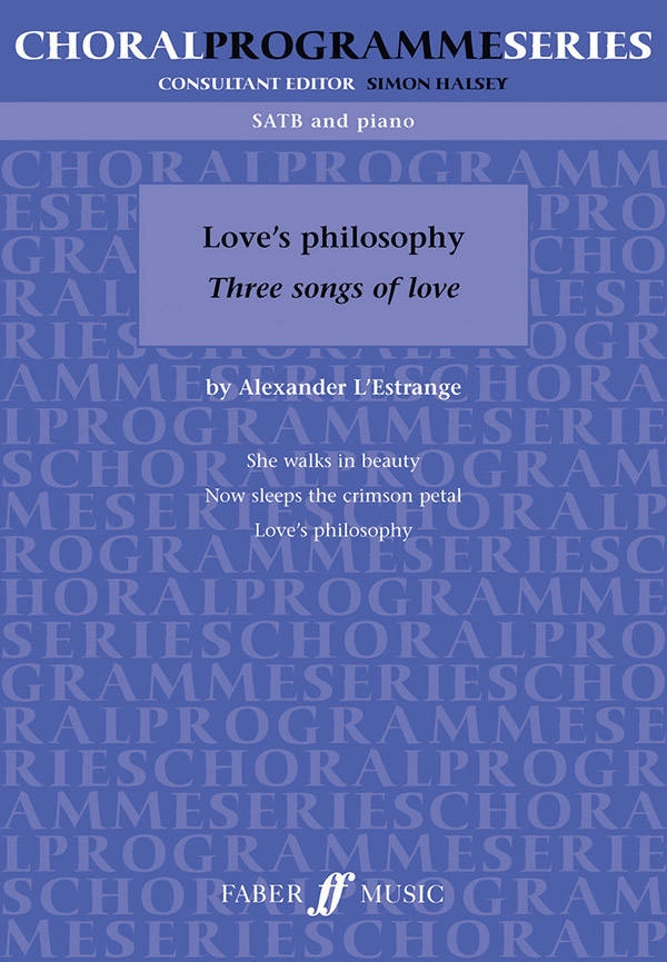 Love\'s Philosophy: Three Songs of Love - Shelley /Tennyson /Byron /L\'Estrange - SATB