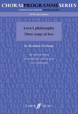 Faber Music - Loves Philosophy: Three Songs of Love - Shelley /Tennyson /Byron /LEstrange - SATB