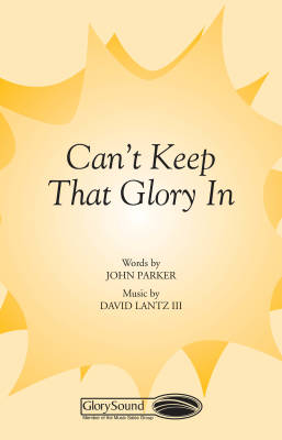 Shawnee Press - Cant Keep That Glory In! - Parker/Lantz - SATB