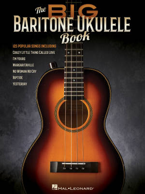 The Big Baritone Ukulele Book: 125 Popular Songs - Baritone Ukulele - Book