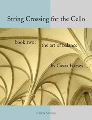 String Crossing for the Cello, Book Two: The Art of Balance - Harvey - Cello - Book