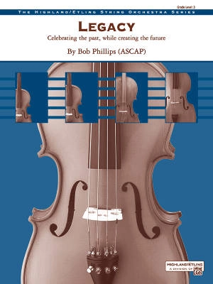 Alfred Publishing - Legacy:  Celebrating the Past, while Creating the Future - Phillips - String Orchestra - Gr. 3