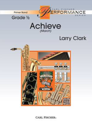 Carl Fischer - Achieve (March) - Clark - Concert Band - Gr. 0.5