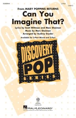 Hal Leonard - Can You Imagine That? (from Mary Poppins Returns) - Wittman/Shaiman/Snyder - 2pt