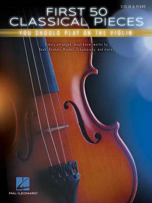 Hal Leonard - First 50 Classical Pieces You Should Play on the Violin - Walters - Violin/Piano - Book