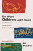 GIA Publications - The Ways Children Learn Music - Bluestine - Book