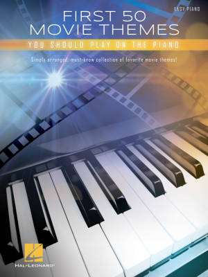 First 50 Movie Themes You Should Play On Piano - Easy Piano - Book