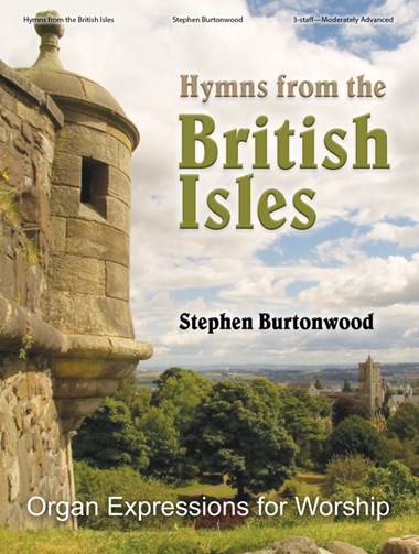 Hymns from the British Isles: Organ Expressions for Worship - Burtonwood - Organ (3-staff) - Book