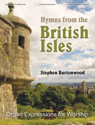 Hymns from the British Isles: Organ Expressions for Worship - Burtonwood - Organ (3-staff) - Book