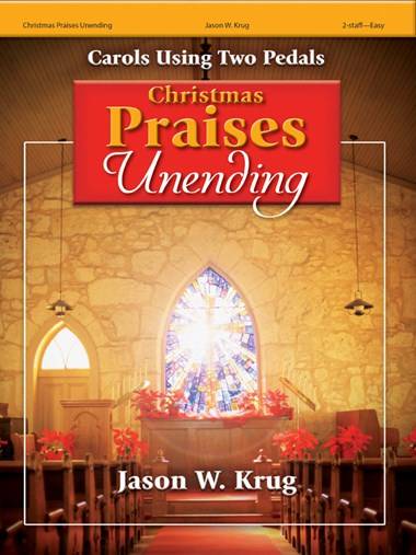 Christmas Praises Unending: Carols Using Two Pedals - Krug - Organ (2-staff) - Book