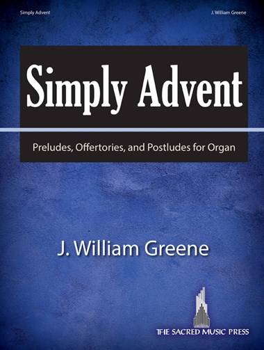 Simply Advent: Preludes, Offertories, and Postludes for Organ - Greene - Organ (2-staff) - Book