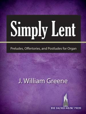 Simply Lent: Preludes, Offertories, and Postludes for Organ - Greene - Organ (2-staff) - Book