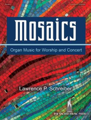 SMP - Mosaics: Organ Music for Worship and Concert - Schreiber - Organ (3-staff) - Book