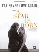 Alfred Publishing - Ill Never Love Again  (From A Star Is Born) - Lady Gaga /Hemby /Lindsey /Raitiere - Easy Piano - Sheet Music