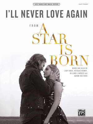 Alfred Publishing - Ill Never Love Again (From A Star Is Born) - Lady Gaga /Hemby /Lindsey /Raitiere - Piano facile - Partitions musicales