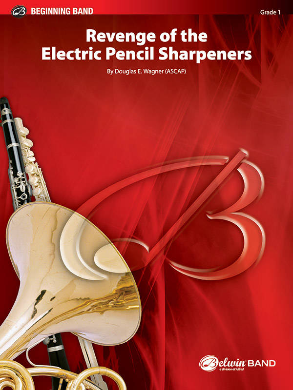 Revenge of the Electric Pencil Sharpeners - Wagner - Concert Band - Gr. 1