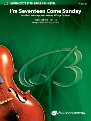 Belwin - Im Seventeen Come Sunday - Traditional/Grainger/Story - Full Orchestra - Gr. 2.5