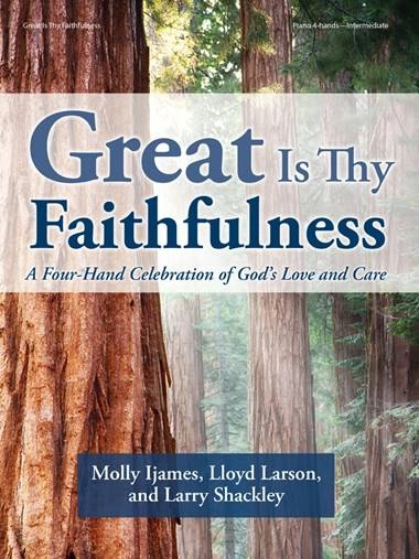 Great Is Thy Faithfulness - Ijames/Larson/Shackley - Piano (1 Piano, 4 Hands) - Book