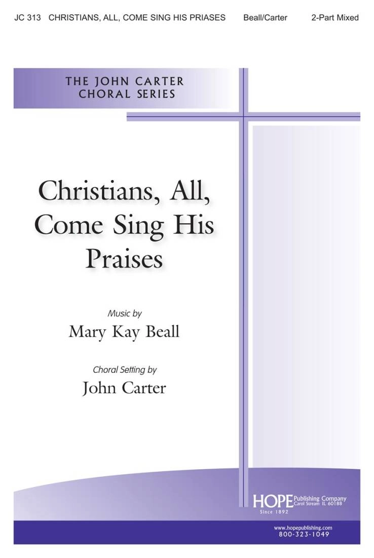 Christians, All Come, Sing His Praises - Beall/Carter - 2pt Mixed