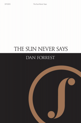 The Sun Never Says - Forrest - SATB