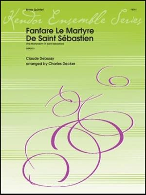 Kendor Music Inc. - Fanfare Le Martyre De Saint Sebastien - Debussy/Decker - Brass Quintet - Gr. 5