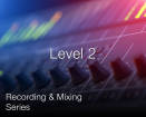 Secrets of the Pros - Recording and Mixing Series: Level 2