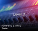 Secrets of the Pros - Recording and Mixing Series: Level 3