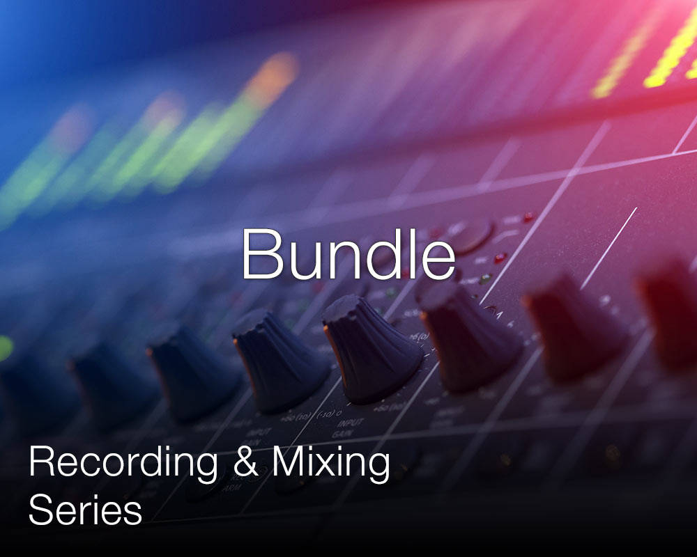 Recording and Mixing Series Bundle: All 3 Levels