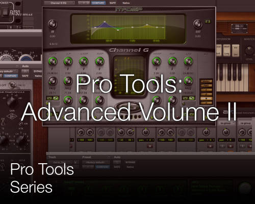 Pro Tools Series: Volume 2 - Advanced